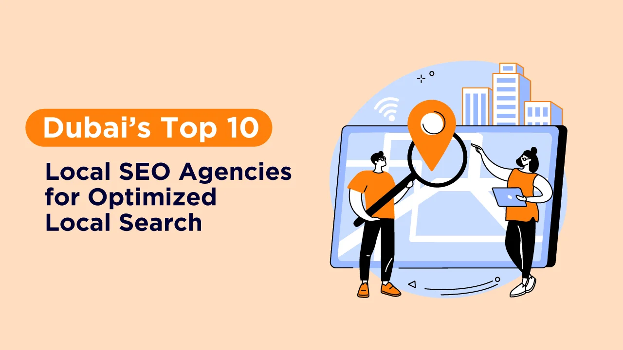 Dubai’s Top 10 Local SEO Agencies for Optimized Local Search