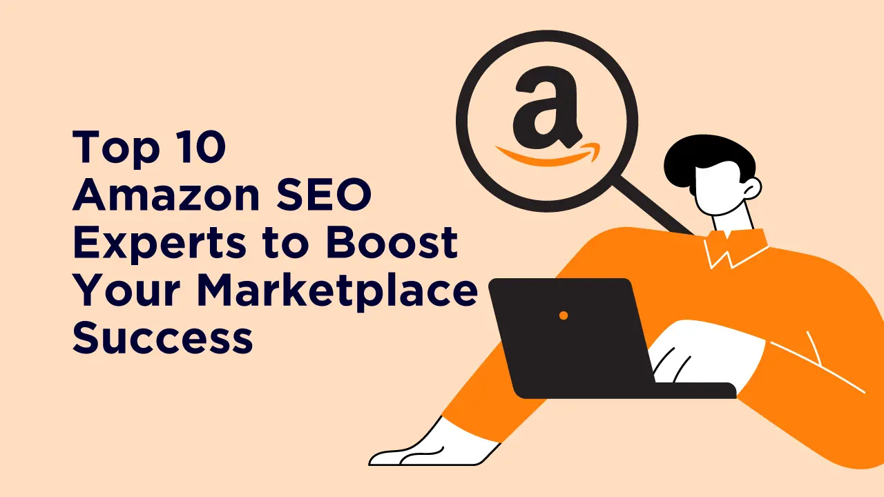 Top 10 Amazon SEO Experts to Boost Your Marketplace Success